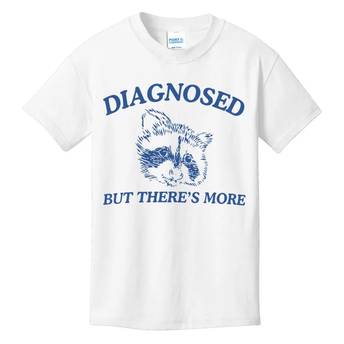 Dishonorable Mentions Diagnosed But ThereS More Raccoon Kids T-Shirt