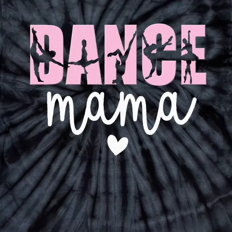 Dance Mama Dance Mother Of A Dancer Dancing Mom Tie-Dye T-Shirt