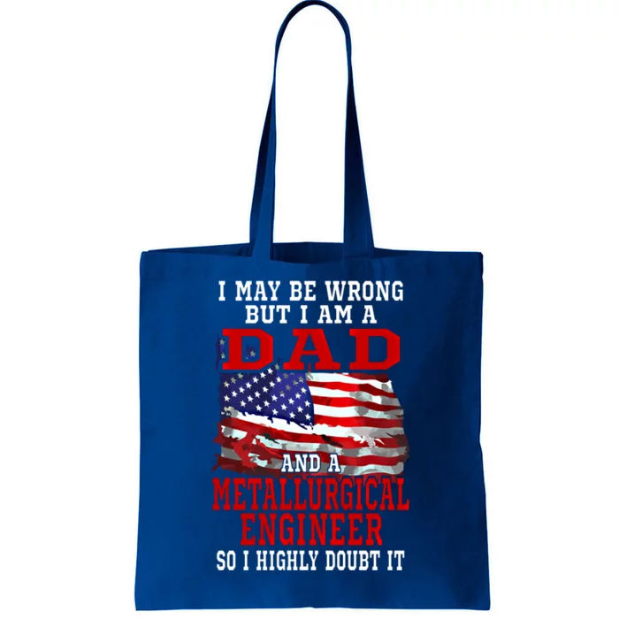 Dad Metallurgical Engineer American Flag Funny Meaningful Gift Tote Bag