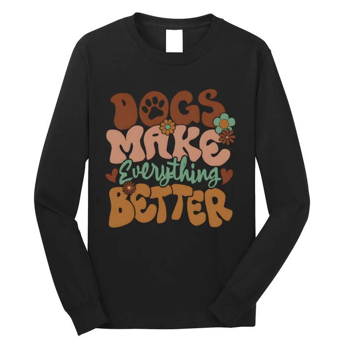 Dogs Make Everything Better Dog Mom Long Sleeve Shirt