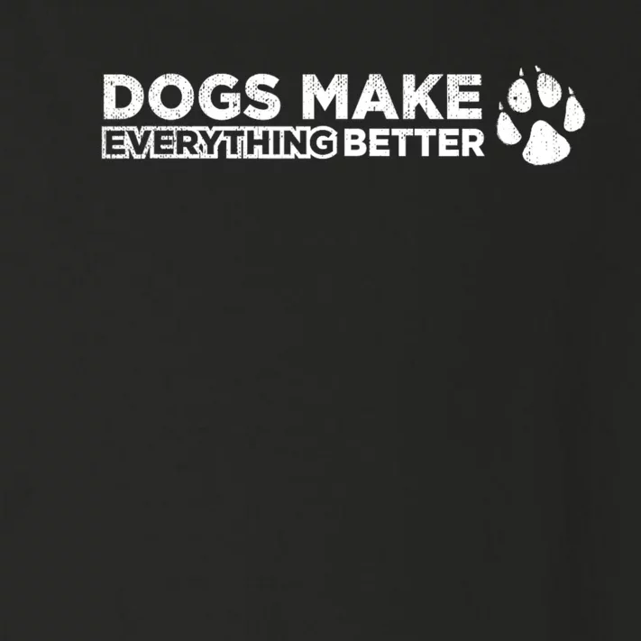 Dogs Make Everything Better Cute Dog Paw Toddler Long Sleeve Shirt