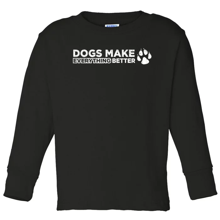 Dogs Make Everything Better Cute Dog Paw Toddler Long Sleeve Shirt