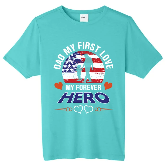 Dad My First Love My Forever Hero Gift ChromaSoft Performance T-Shirt