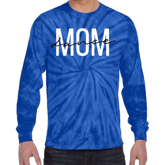 Dance Mom Funny Dance Mom Mother's Day Gift Tie-Dye Long Sleeve Shirt