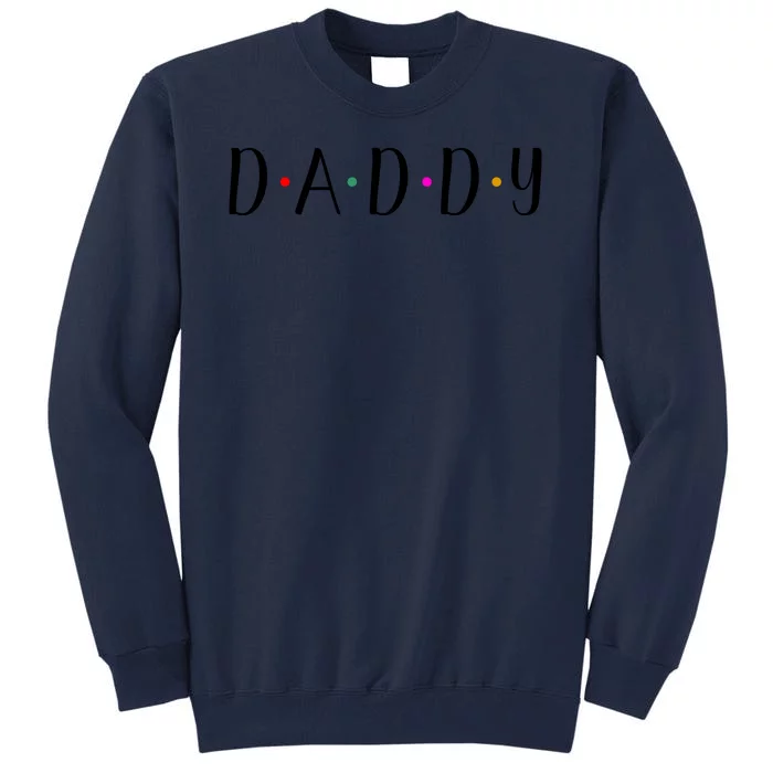 Daddy Matching Family Pajama Gift Tall Sweatshirt