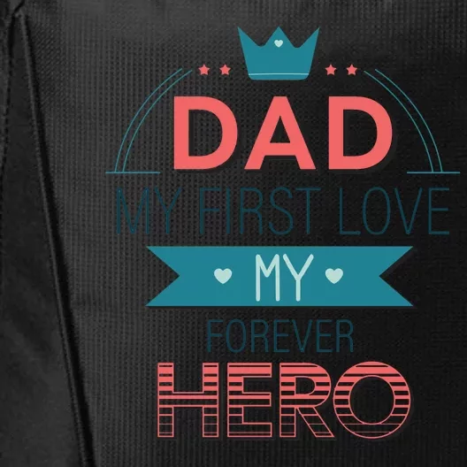 Dad My Frist Love My Forever Hero City Backpack