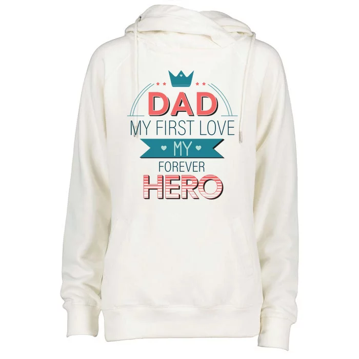 Dad My Frist Love My Forever Hero Womens Funnel Neck Pullover Hood