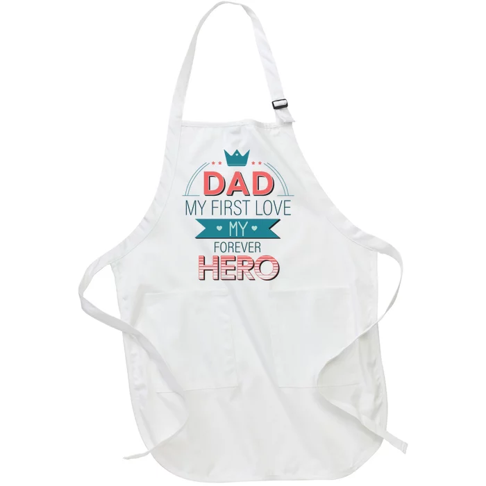 Dad My Frist Love My Forever Hero Full-Length Apron With Pocket