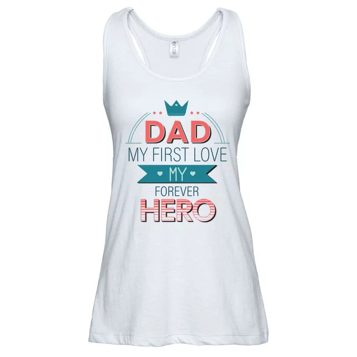 Dad My Frist Love My Forever Hero Ladies Essential Flowy Tank