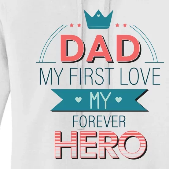 Dad My Frist Love My Forever Hero Women's Pullover Hoodie