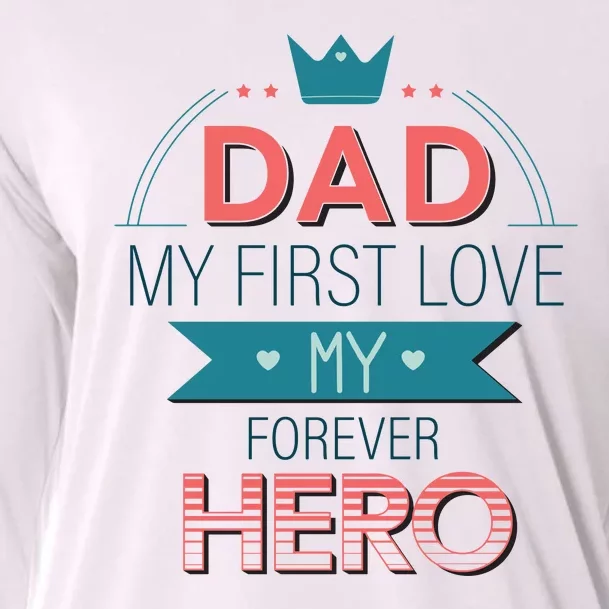 Dad My Frist Love My Forever Hero Cooling Performance Long Sleeve Crew