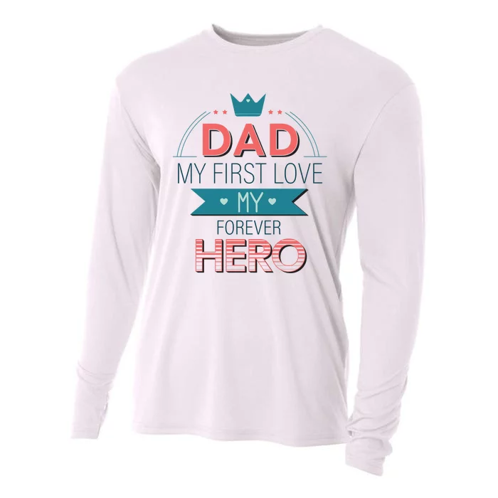 Dad My Frist Love My Forever Hero Cooling Performance Long Sleeve Crew