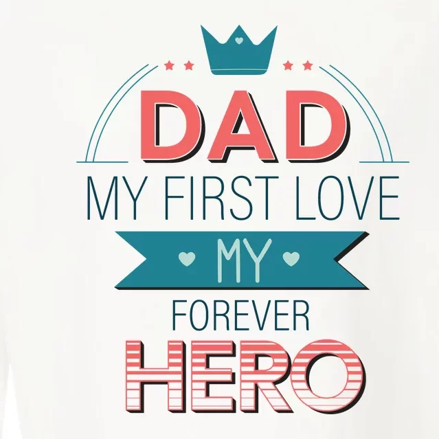 Dad My Frist Love My Forever Hero Cropped Pullover Crew