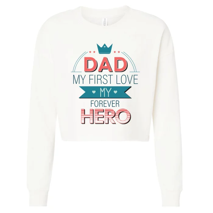 Dad My Frist Love My Forever Hero Cropped Pullover Crew