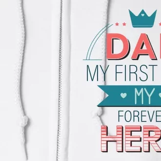 Dad My Frist Love My Forever Hero Full Zip Hoodie