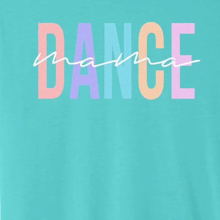 Dance Mama Funny Dance Mom Mother's Day ChromaSoft Performance T-Shirt