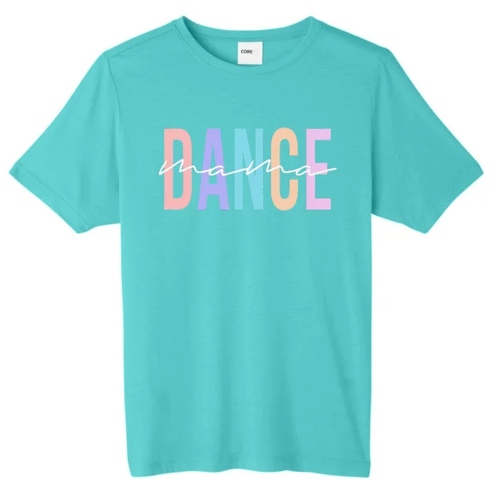 Dance Mama Funny Dance Mom Mother's Day ChromaSoft Performance T-Shirt