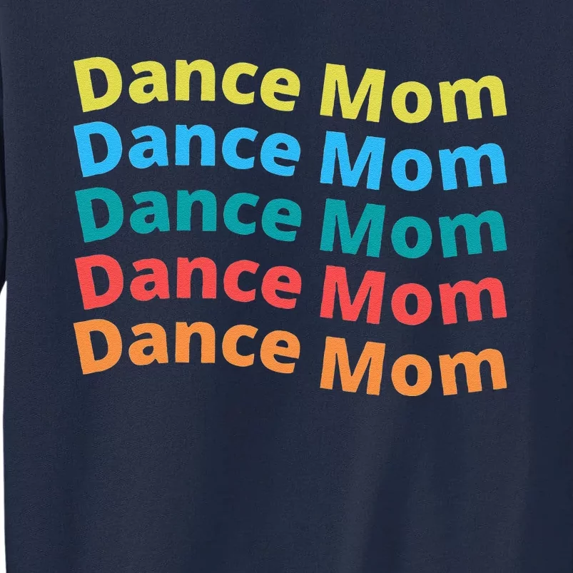 Dance Mom Funny Dance Mom Mother's Day (2) Tall Sweatshirt