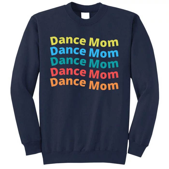 Dance Mom Funny Dance Mom Mother's Day (2) Tall Sweatshirt