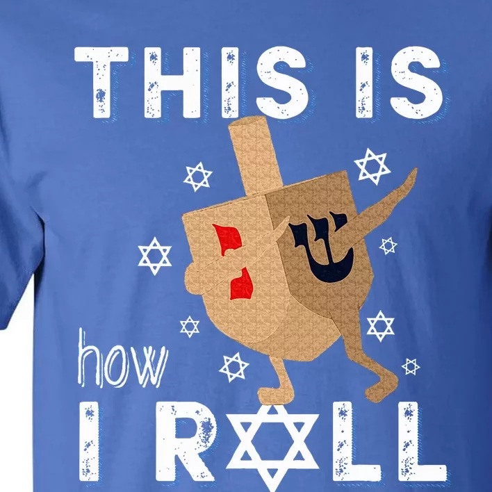 Dreidel Menorah Funny Hanukkah Gift This Is How I Roll Tall T-Shirt