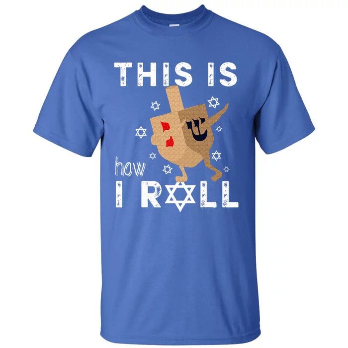 Dreidel Menorah Funny Hanukkah Gift This Is How I Roll Tall T-Shirt