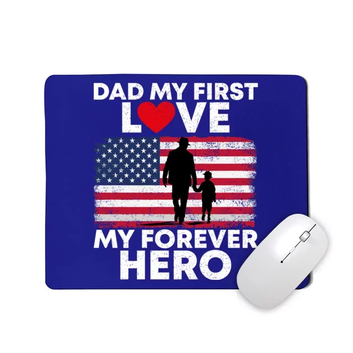 Dad My First Love My Forever Hero FatherS Day American Flag Gift Mousepad