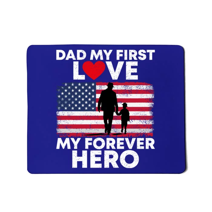 Dad My First Love My Forever Hero FatherS Day American Flag Gift Mousepad