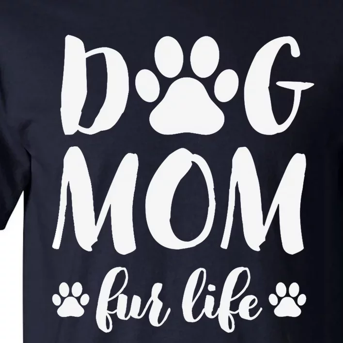 Dog Mom Fur Life Mothers Day Gift for Wo Wife Dogs Tall T-Shirt