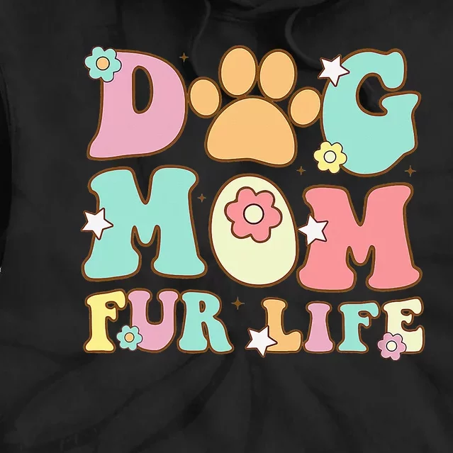 Dog Mom Fur Life Mothers Day For Wife Dogs Tie Dye Hoodie