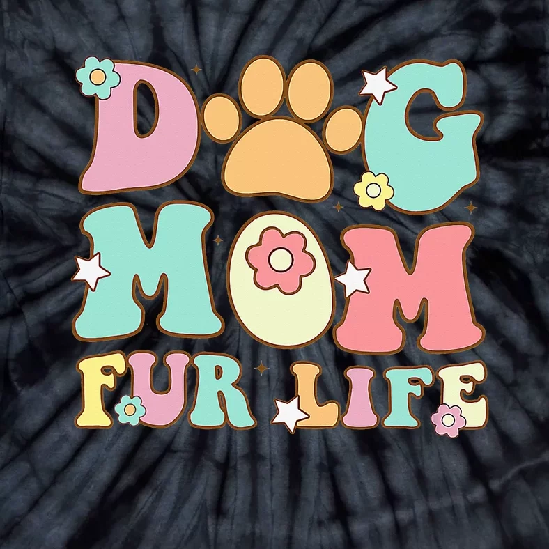 Dog Mom Fur Life Mothers Day For Wife Dogs Tie-Dye T-Shirt