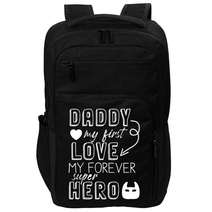 Daddy My First Love My Forever Superhero Cute Impact Tech Backpack