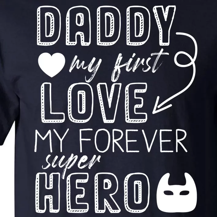 Daddy My First Love My Forever Superhero Cute Tall T-Shirt