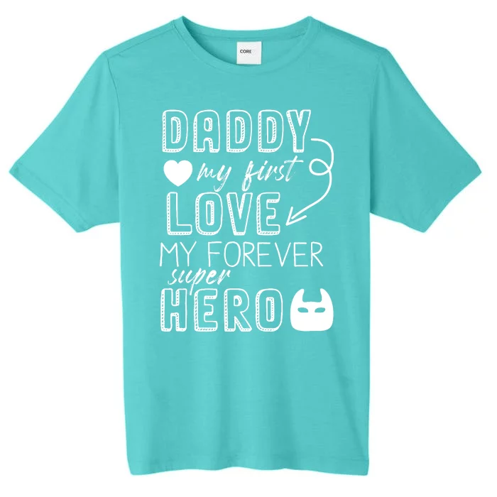 Daddy My First Love My Forever Superhero Cute ChromaSoft Performance T-Shirt