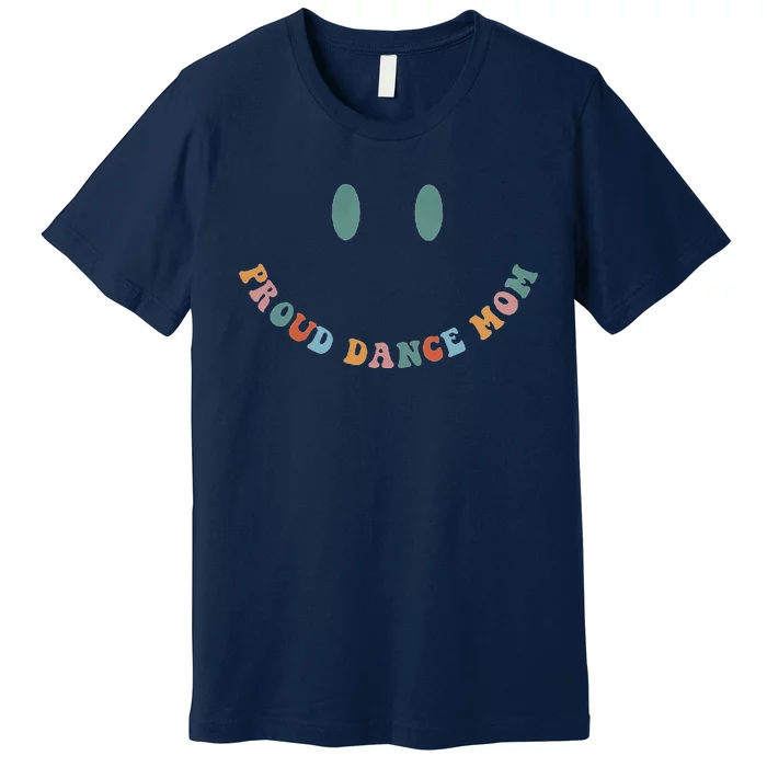 Dance Mom Funny Dance Mom MotherS Day Premium T-Shirt