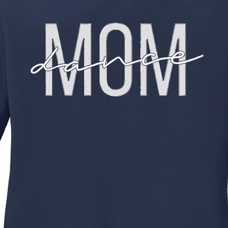 Dance Mom Funny Dance Mom MotherS Day Ladies Long Sleeve Shirt