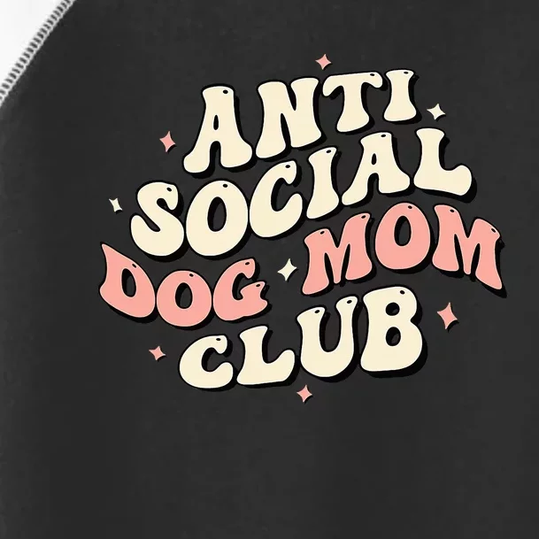 Dog Mom Funny Anti Social Dog Mom Club Anti Social Moms Toddler Fine Jersey T-Shirt