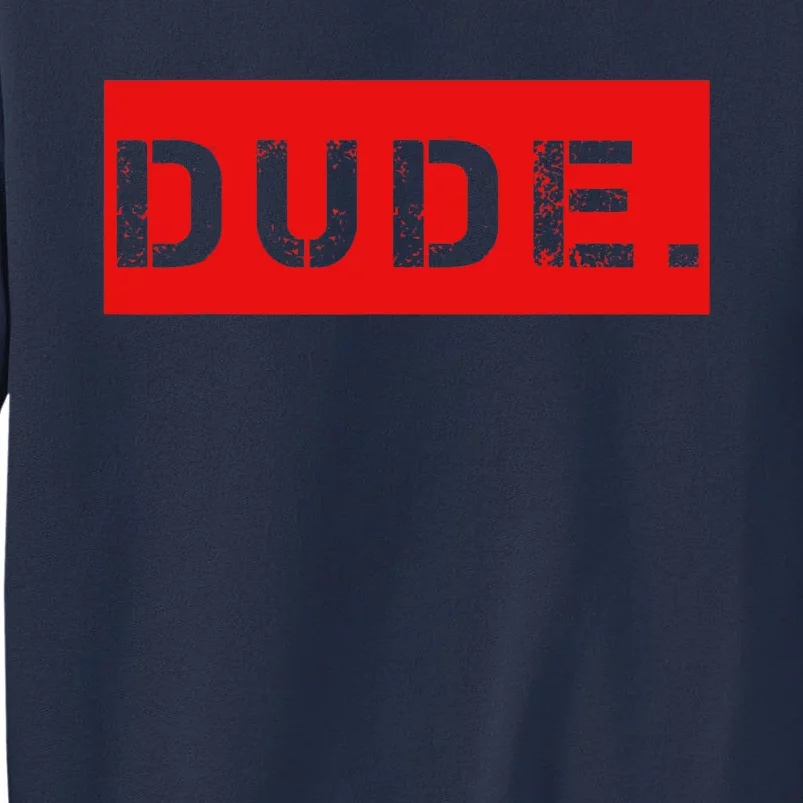 Dude Meme Funny Bruh Friend Slang Greeting Sweatshirt