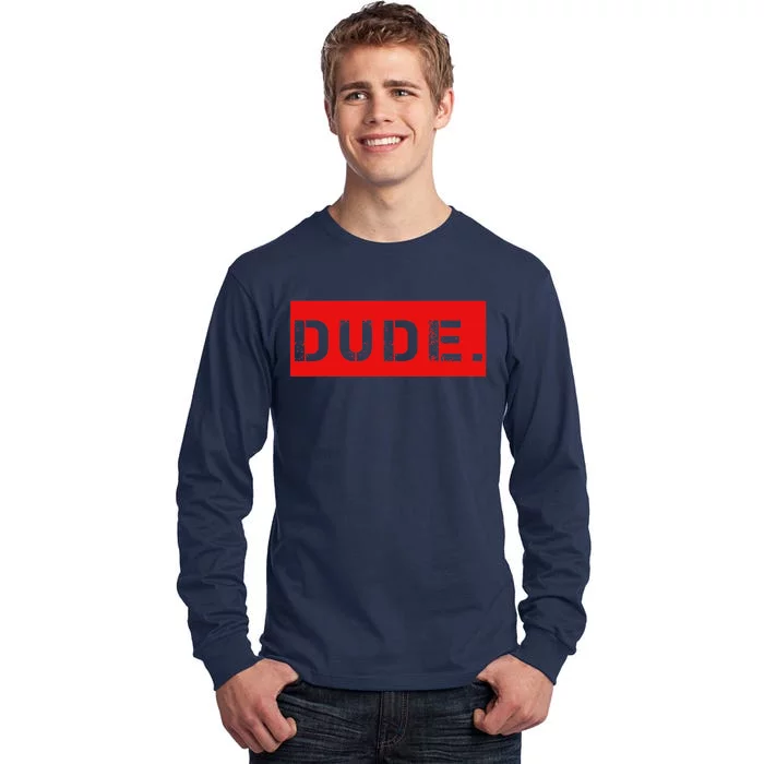 Dude Meme Funny Bruh Friend Slang Greeting Tall Long Sleeve T-Shirt