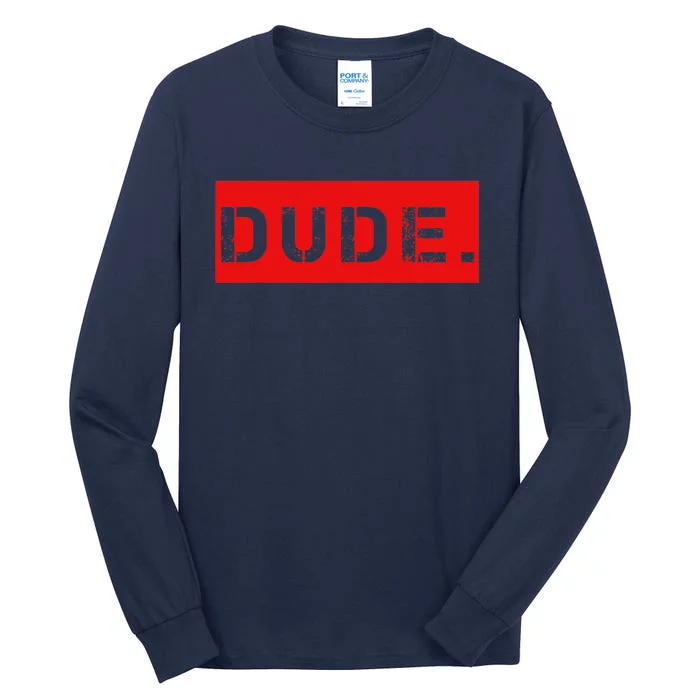 Dude Meme Funny Bruh Friend Slang Greeting Tall Long Sleeve T-Shirt