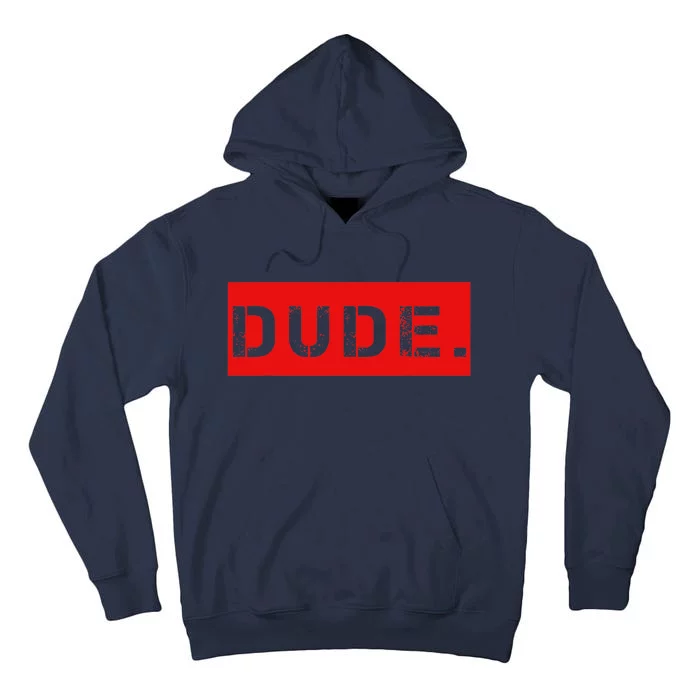 Dude Meme Funny Bruh Friend Slang Greeting Tall Hoodie