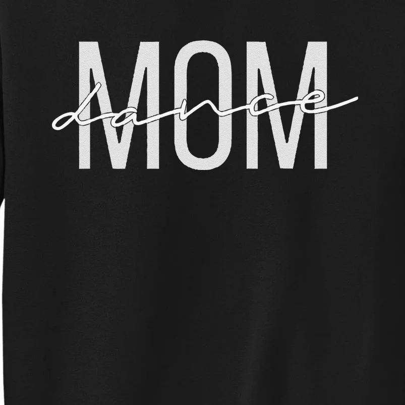 Dance Mom Funny Dance Mom Mother's Day Tall Sweatshirt