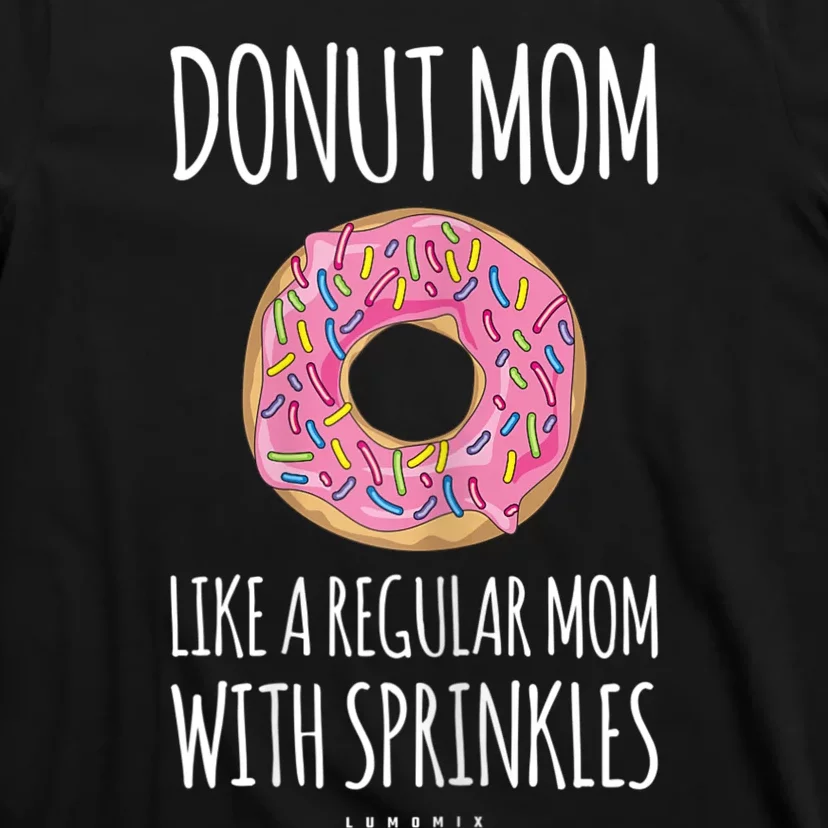 Donut Mom . Funny Mom S For Women T-Shirt