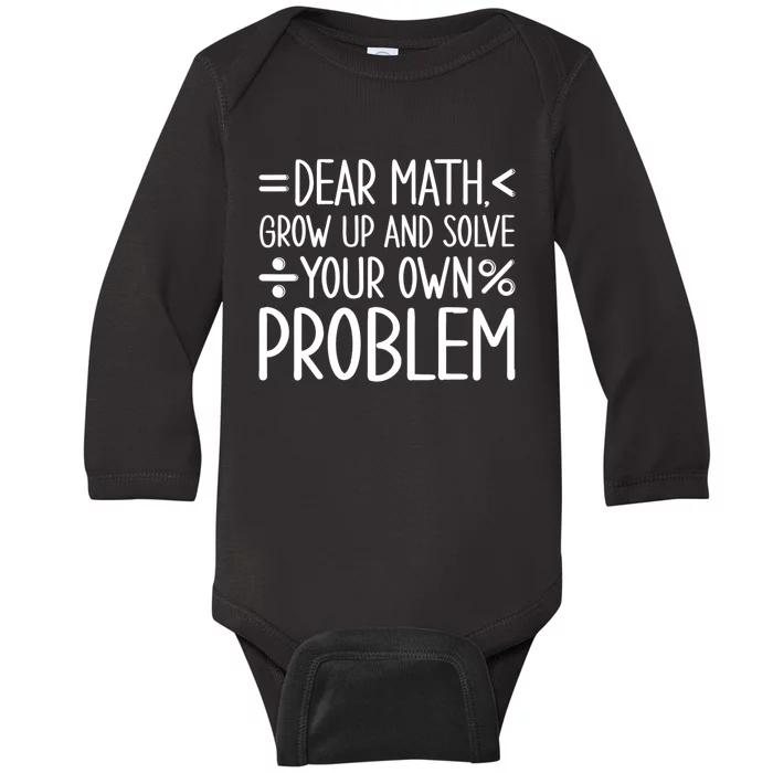 Dear Math Grow Up And Solve Your Own Problems Baby Long Sleeve Bodysuit