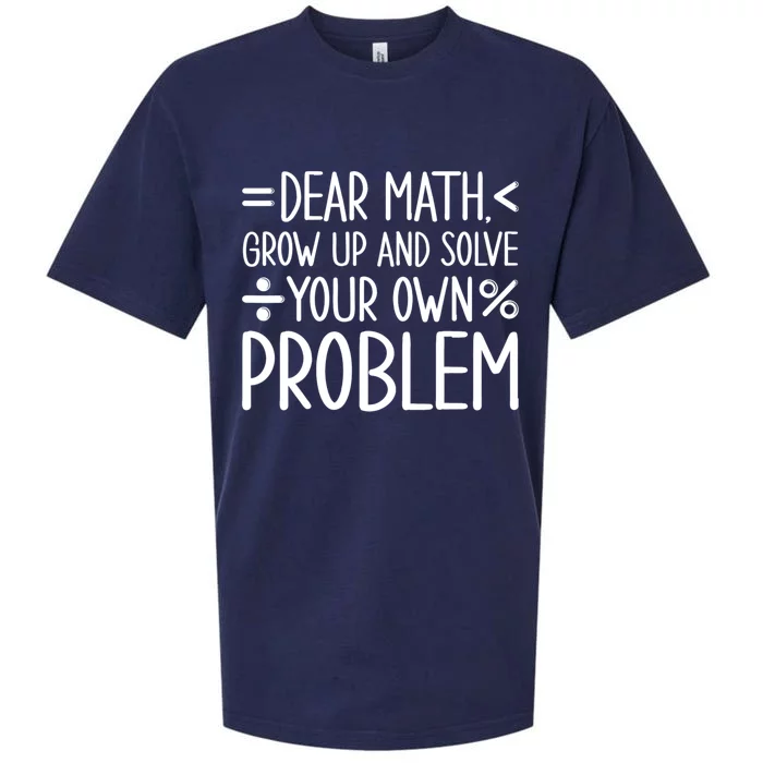 Dear Math Grow Up And Solve Your Own Problems Sueded Cloud Jersey T-Shirt