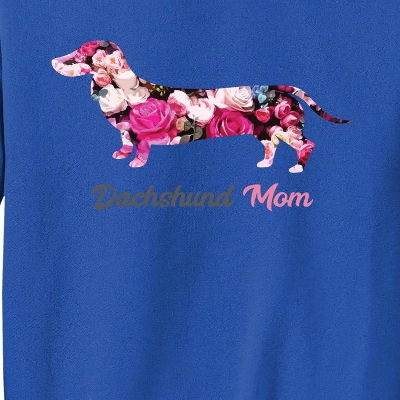 Dachshund Mom Gift Floral Doxie Mama MotherS Day Gift Tall Sweatshirt