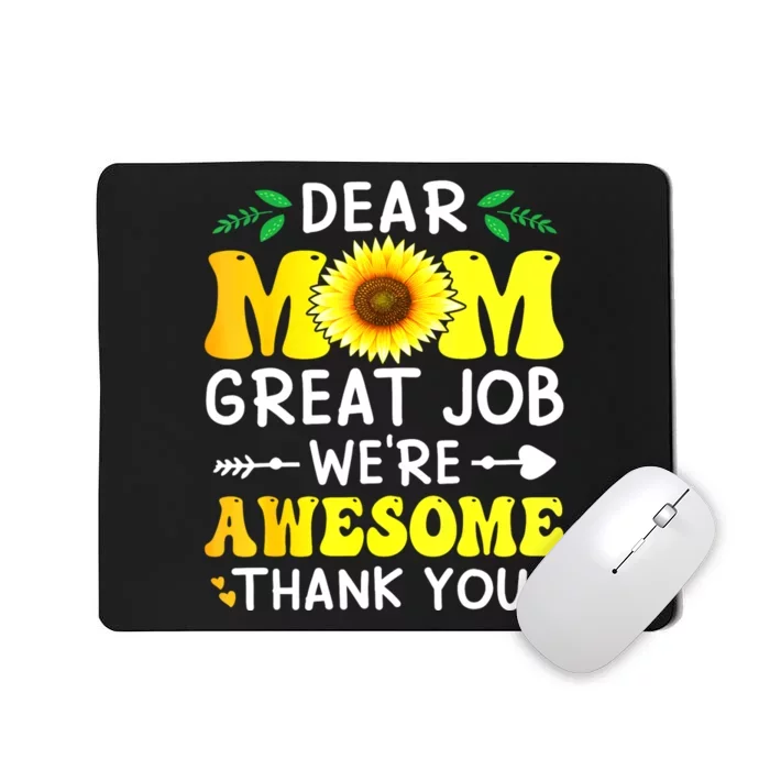 Dear Mom Great Job WeRe Awesome Thank MotherS Day Floral Mousepad