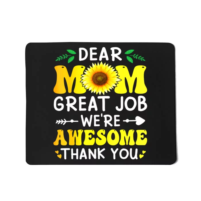 Dear Mom Great Job WeRe Awesome Thank MotherS Day Floral Mousepad