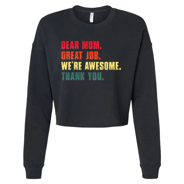 Dear Mom Great Job We're Awesome Thank You Mother's Day Cropped Pullover Crew