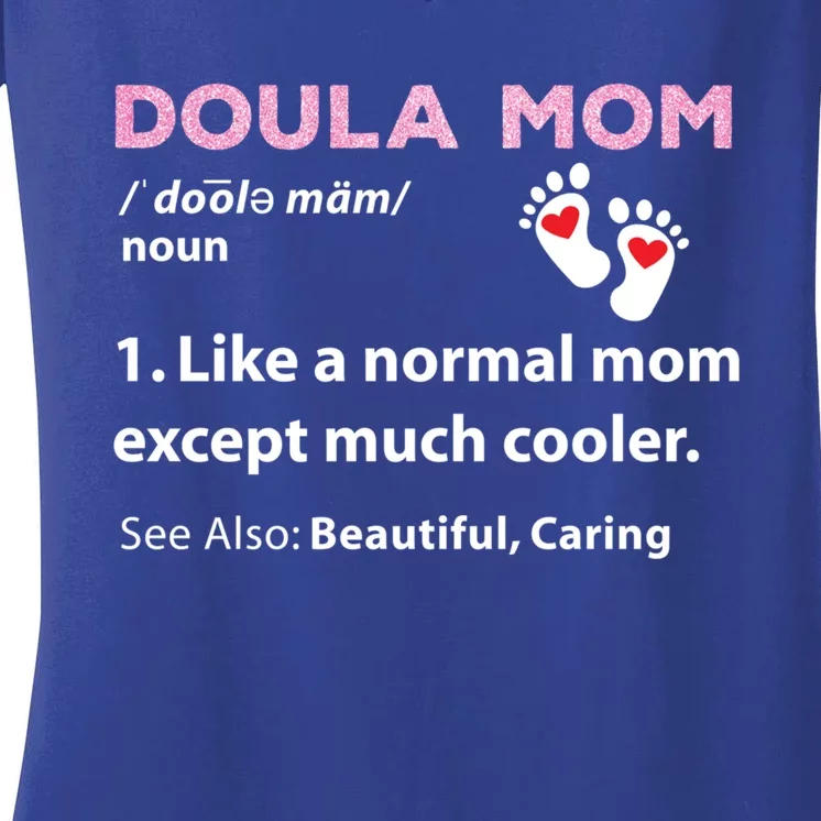 Doula Mom Gift Midwife Labor Birthing Coach Nurse Funny Gift Meaningful Gift Women's V-Neck T-Shirt