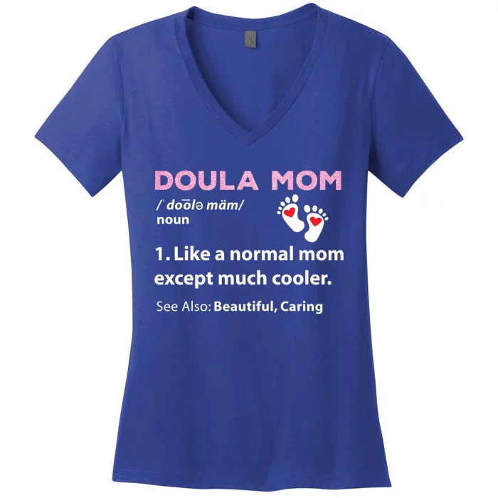 Doula Mom Gift Midwife Labor Birthing Coach Nurse Funny Gift Meaningful Gift Women's V-Neck T-Shirt